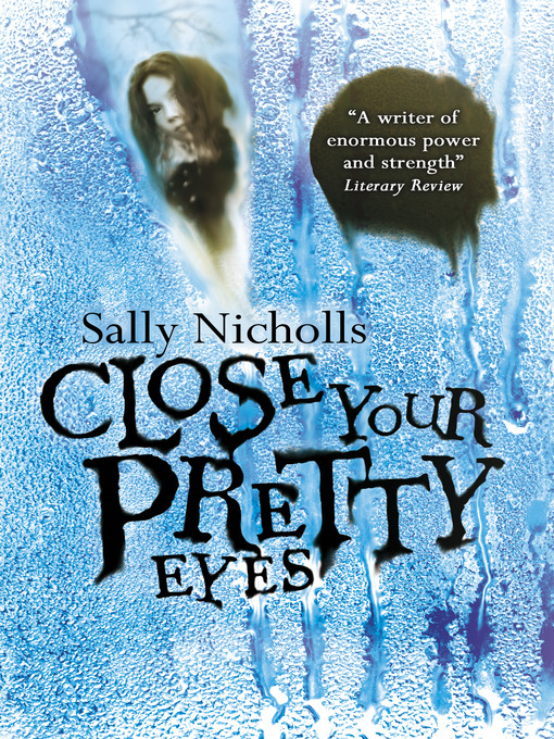 Title details for Close Your Pretty Eyes by Sally Nicholls - Available